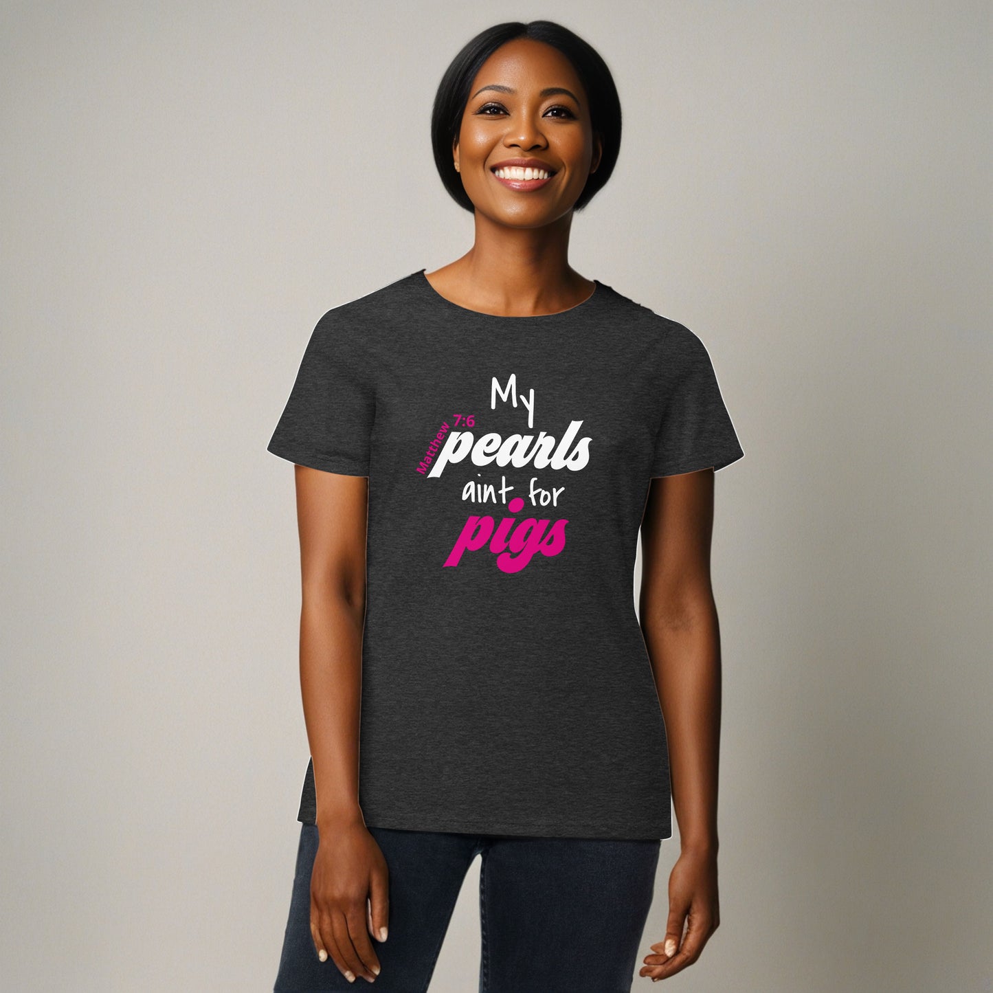 Women's My Pearl's Aint for Pigs short sleeve t-shirt
